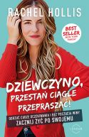 Okadka - Dziewczyno, przesta cigle przeprasza!. Odrzu cudze oczekiwania i bez poczucia winy zacznij y po swojemu