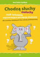 Okadka - Chodz suchy  maluchy, czyli wiczenia usprawniajce percepcj suchow dla uczniw modszych klas szkoy podstawowej