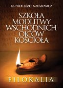 Okadka - Szkoa modlitwy wschodnich Ojcw Kocioa. Filokalia