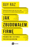 Okadka - Jak zbudowaem firm. Prawdziwe historie przedsibiorcw