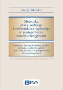 Okadka ksizki - Metodyka pracy sdziego i referendarza sdowego w postpowaniu wieczystoksigowym. Notariusz, komornik sdowy, syndyk, zarzdca, nadzorca sdowy oraz inne podmioty w postpo-waniu wieczystoksigowym