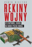 Okadka - Rekiny wojny. Kto zarabia na handlu polsk broni