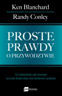 Okadka - Proste prawdy o przywdztwie. 52 wskazwki, jak rozwija servant leadership oraz budowa zaufanie