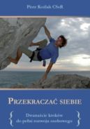 Okadka - Przekracza siebie. Dwanacie krokw do peni rozwoju osobowego