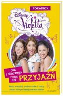 Okadka - Violetta. Jak i dlaczego rodzi si przyjaz