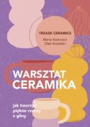 Okadka - Warsztat ceramika. Jak tworzy pikne rzeczy z gliny