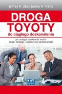 Okadka - Droga Toyoty do cigego doskonalenia. Jak osiga znakomite wyniki dziki strategii i operacyjnej doskonaoci