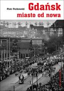 Okadka - Gdask - miasto od nowa. Ksztatowanie spoeczestwa i warunki bytowe w latach 1945–1970