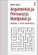 Okadka - Argumentacja, perswazja, manipulacja. Wykady z teorii komunikacji