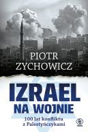 Okadka - Izrael na wojnie. 100 lat konfliktu z Palestyczykami