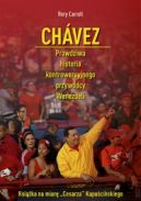 Okadka - Chavez. Prawdziwa historia kontrowersyjnego przywdcy Wenezueli