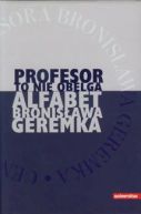 Okadka - Profesor to nie obelga. Alfabet Bronisawa Geremka