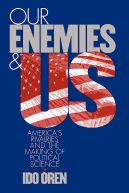 Okadka - Our Enemies and US: America's Rivalries and the Making of Political Science