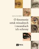 Okadka - O fenomenie sztuk wizualnych i meandrach ich ochrony