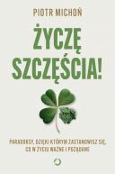 Okadka - ycz szczcia! Paradoksy, dziki ktrym zastanowisz si, co w yciu wane i podane