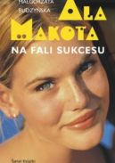 Okadka - Ala Makota. Na fali sukcesu