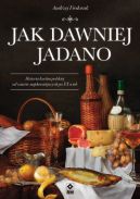 Okadka ksizki - Jak dawniej jadano