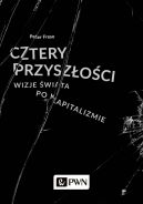 Okadka - Cztery przyszoci. Wizje wiata po kapitalizmie