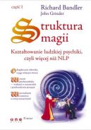 Okadka - Struktura magii. Ksztatowanie ludzkiej psychiki, czyli wicej ni NLP. Cz 1