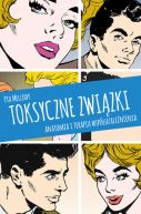 Okadka ksizki - Toksyczne zwizki. Anatomia i terapia wspuzalenienia