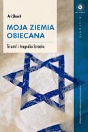 Okadka - Moja Ziemia Obiecana. Triumf i tragedia Izraela