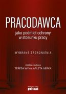 Okadka - Pracodawca jako podmiot ochrony w stosunku pracy. Wybrane zagadnienia