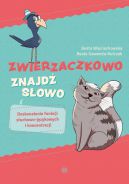 Okadka - Zwierzaczkowo  znajd sowo. Doskonalenie funkcji suchowo-jzykowych i koncentracji