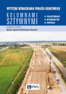 Okadka - Wytyczne wzmacniania podoa gruntowego kolumnami sztywnymi. Projektowanie, wykonawstwo, kontrola