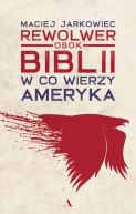 Okadka ksizki - Rewolwer obok Biblii. W co wierzy Ameryka