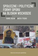 Okadka ksizki - Spoeczne i polityczne formy oporu na Bliskim Wschodzie