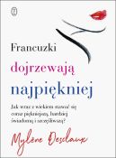 Okadka - Francuzki dojrzewaj najpikniej. Jak wraz z wiekiem stawa si coraz pikniejsz, bardziej wiadom i szczliwsz?