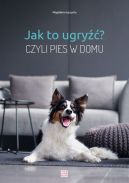 Okadka - Jak to ugry? Czyli pies w domu