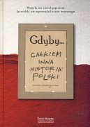 Okadka - Gdyby... Cakiem inna historia Polski