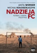 Okadka ksizki - Nadzieja FC. Futbol, ludzie, polityka