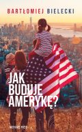 Okadka - Jak buduj Ameryk?