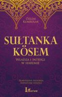 Okadka - Ksem Sultan . Wadza i intrygi w haremie Prawdziwa historia bohaterki serialu