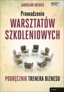 Okadka - Prowadzenie warsztatw szkoleniowych. Podrcznik trenera biznesu