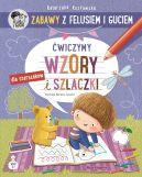 Okadka - Zabawy z Felusiem i Guciem. wiczymy wzory i szlaczki