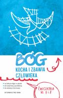 Okadka ksizki - Bg kocha i zbawia czowieka klasa 7 i 8. wiczenia na lekcje religii, do katechezy parafialnej i edukacji domowej. Dla klasy 7 i 8