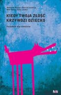 Okadka - Kiedy twoja zo krzywdzi dziecko. Poradnik dla rodzicw