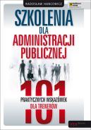 Okadka - Szkolenia dla administracji publicznej. 101 praktycznych wskazwek dla trenerw