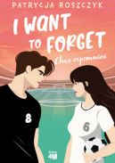 Okadka - I Want to Forget. Chc zapomnie