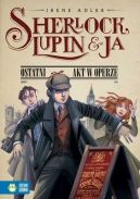 Okadka - Sherlock Lupin i ja #2: Ostatni akt w operze