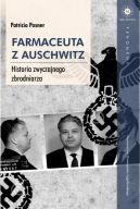 Okadka - Farmaceuta z Auschwitz. Historia zwyczajnego zbrodniarza