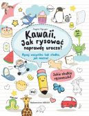 Okadka - Kawaii. Jak rysowa naprawd uroczo?. Rysuj wszystko tak sodko, jak mona!