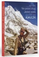 Okadka - Nie jeste drugi. Jeste wielki. Woski portret Jerzego Kukuczki