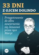 Okadka - 33 dni z Ojcem Dolindo. Przygotowanie do aktu zawierzenia si Jezusowi przez rce Maryi