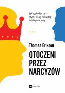 Okadka ksizki - Otoczeni przez narcyzw. Jak obchodzi si z tymi, ktrzy nie widz wiata poza sob