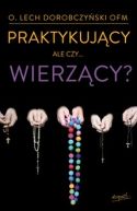 Okadka - Praktykujcy ale czy wierzcy?