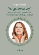 Okadka - Yogatwarzy. Kompletny przewodnik naturalnego liftingu twarzy